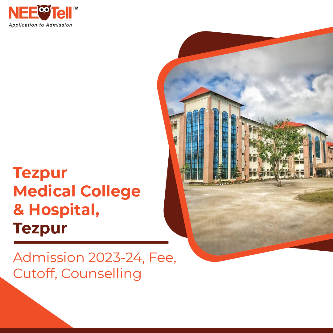 Tezpur Medical College, Tezpur Admission 202324, Fee, Cutoff
